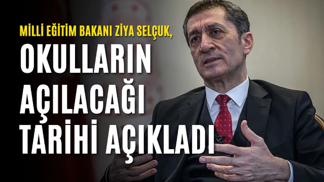 Milli Eğitim Bakanı Ziya Selçuk, okulların açılacağı tarihi açıkladı