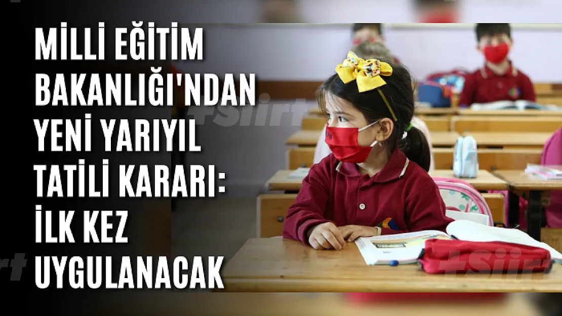 Milli Eğitim Bakanlığı'ndan yeni yarıyıl tatili kararı: İlk kez uygulanacak