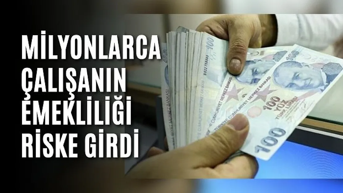 Milyonlarca çalışanın emekliliği riske girdi