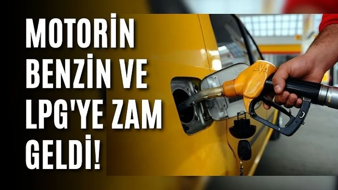 Motorin Benzin ve LPG'ye Zam Geldi!