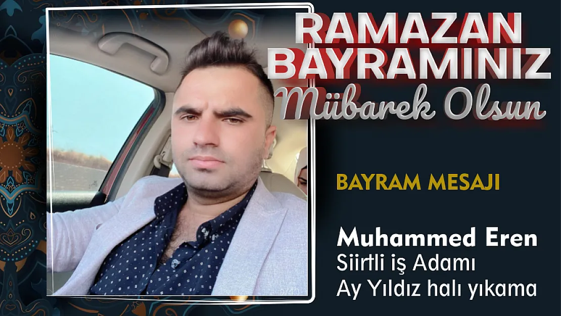 Eren Grup Yönetim Kurulu Başkanı Muhammed Eren, Ramazan Bayramı Dolayısıyla Mesaj Yayımladı