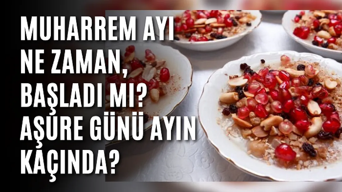 Muharrem ayı ne zaman, başladı mı? Aşure günü ayın kaçında?