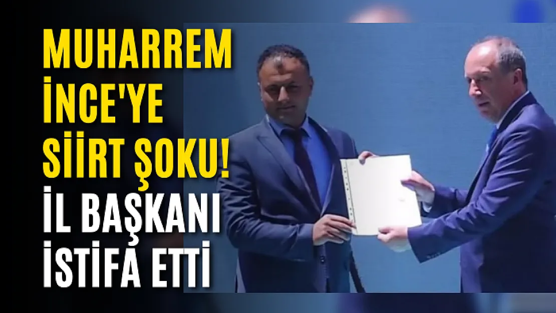 Muharrem İnce'ye Siirt Şoku! İl Başkanı İstifa Etti