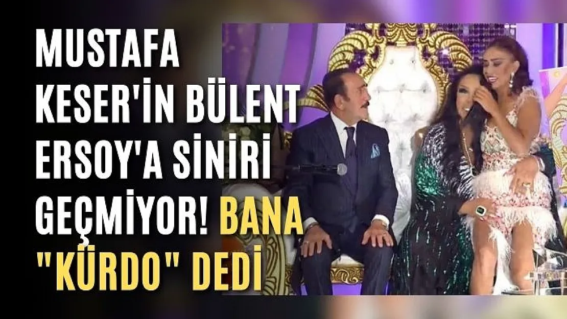 Mustafa Keser'in Bülent Ersoy'a siniri geçmiyor! Bana 'Kürdo' dedi