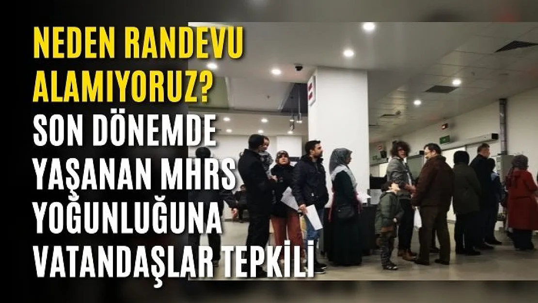 Neden Randevu Alamıyoruz? Son Dönemde Yaşanan MHRS Yoğunluğuna Vatandaşlar Tepkili