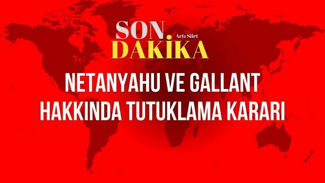 Netanyahu ve Gallant hakkında tutuklama kararı