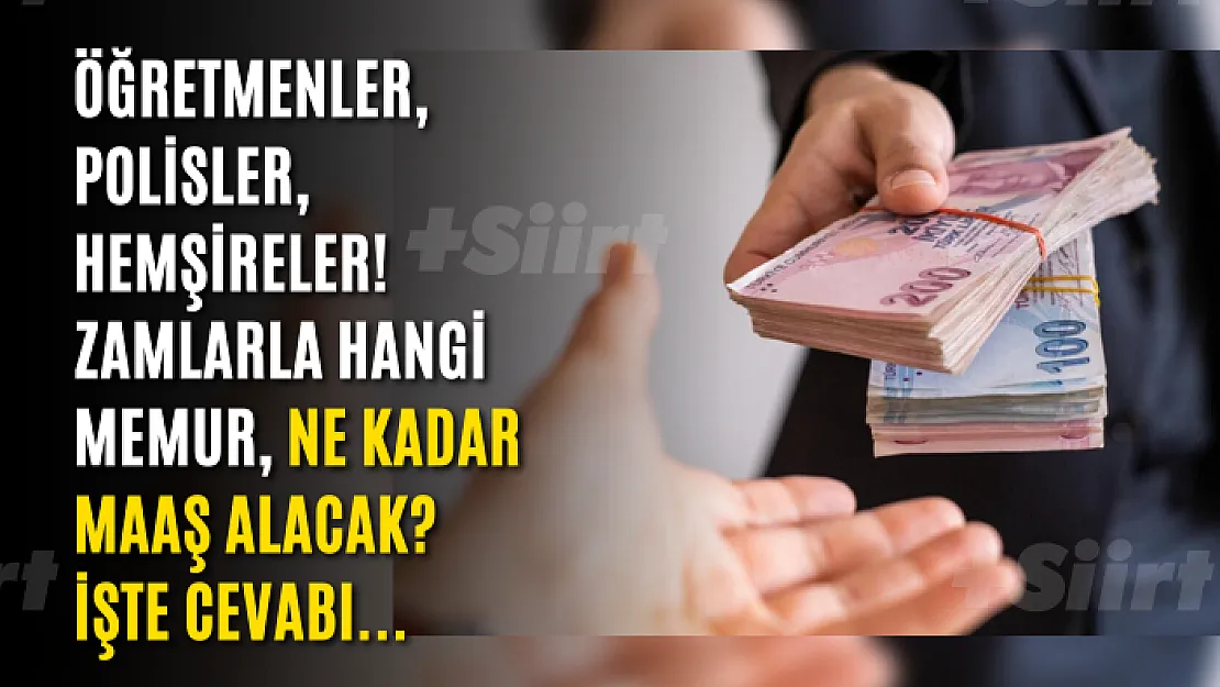 Öğretmenler, polisler, hemşireler! Zamlarla hangi memur, ne kadar maaş alacak? İşte Cevabı...