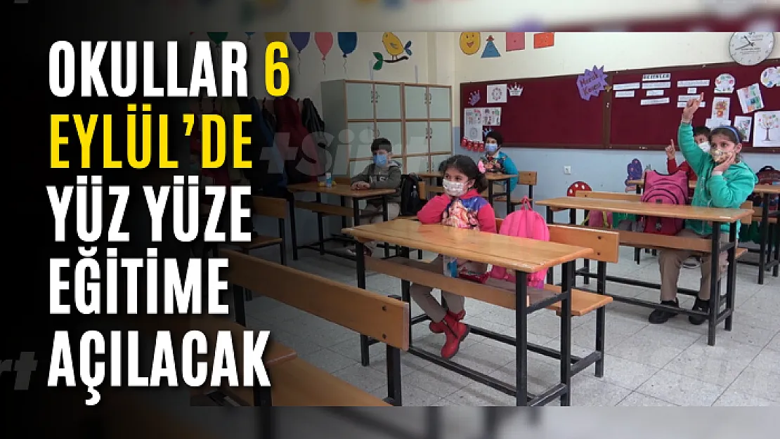 Okullar 6 Eylül'de yüz yüze eğitime açılacak