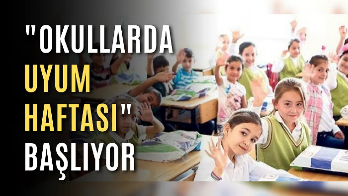 'Okullarda Uyum Haftası' başlıyor