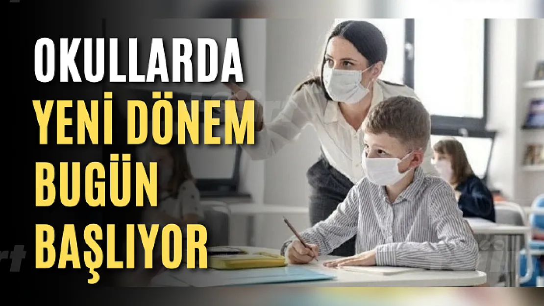 Okullarda yeni dönem bugün başlıyor