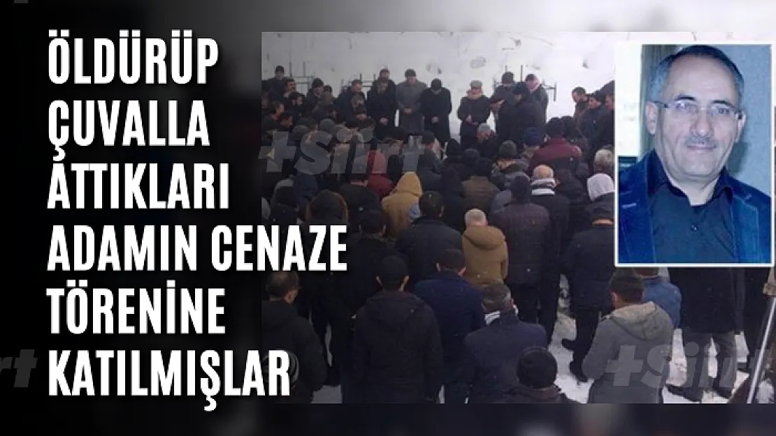 Öldürüp çuvalla attıkları adamın cenaze törenine katılmışlar