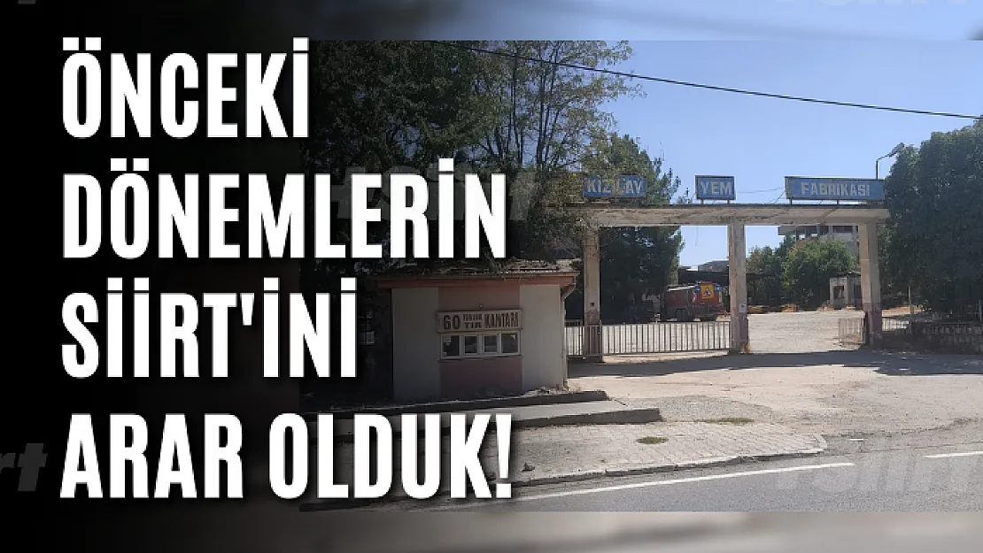 Önceki Dönemlerin Siirt'ini Arar Olduk!