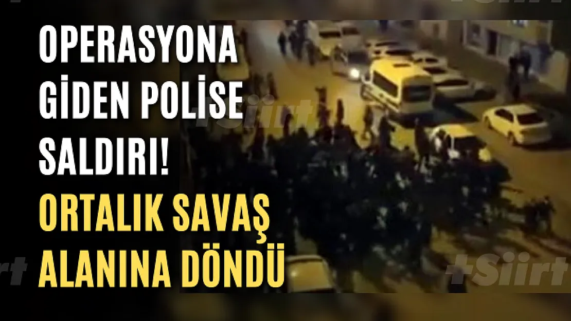 Operasyona giden polise saldırı! Ortalık savaş alanına döndü