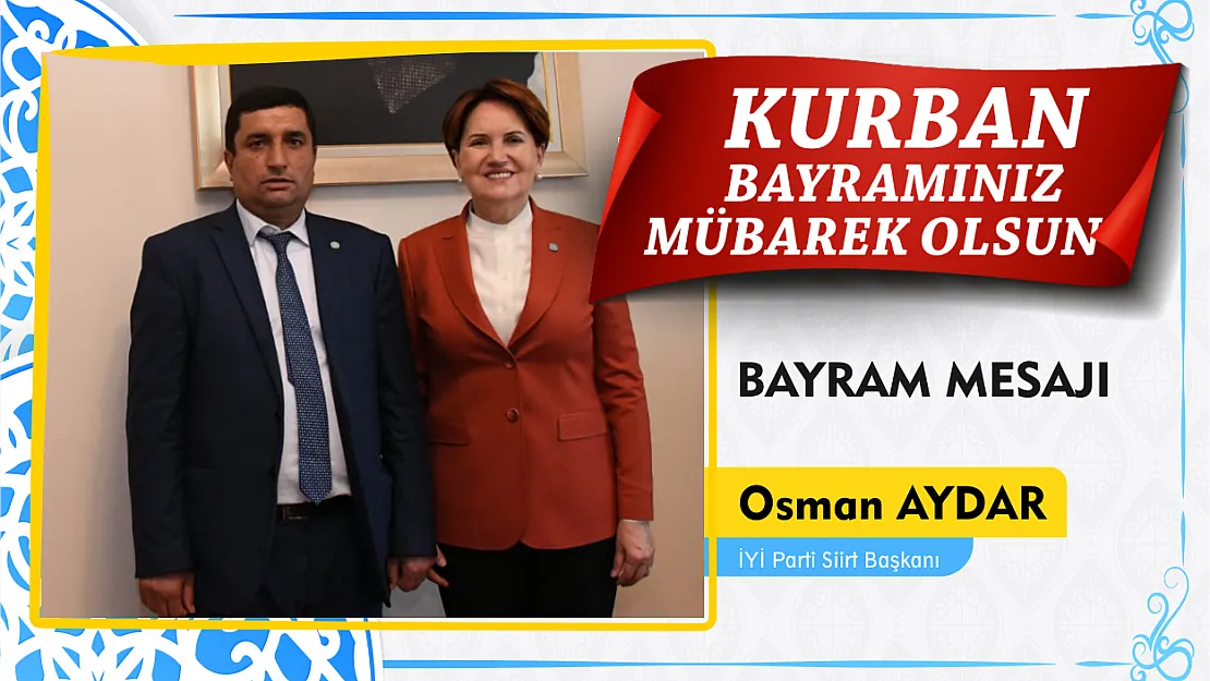 İYİ Parti Siirt İl Başkanı Osman Aydar Bayram Mesajı Yayınladı