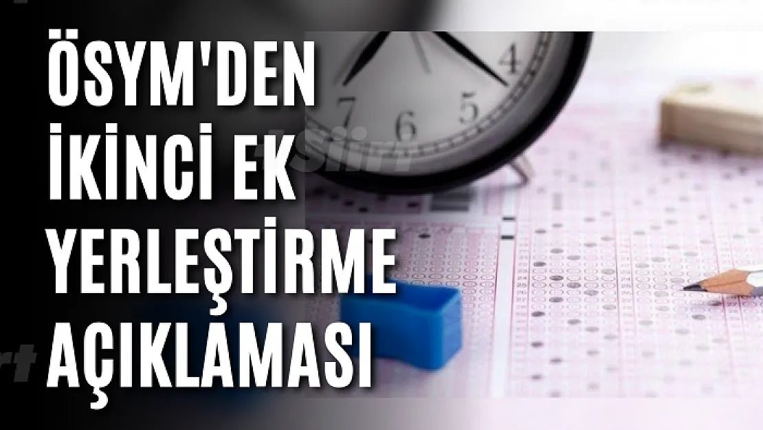 ÖSYM'den ikinci ek yerleştirme açıklaması