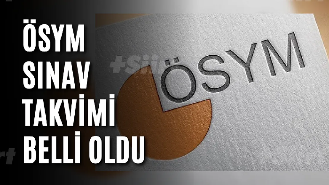 ÖSYM sınav takvimi belli oldu