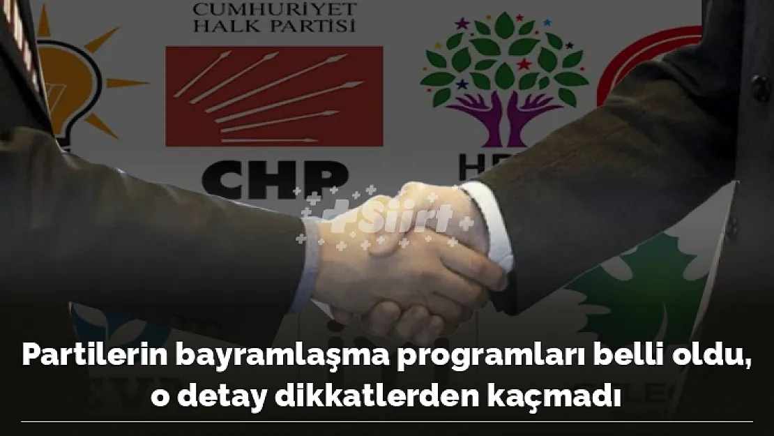 Partilerin bayramlaşma programları belli oldu, o detay dikkatlerden kaçmadı