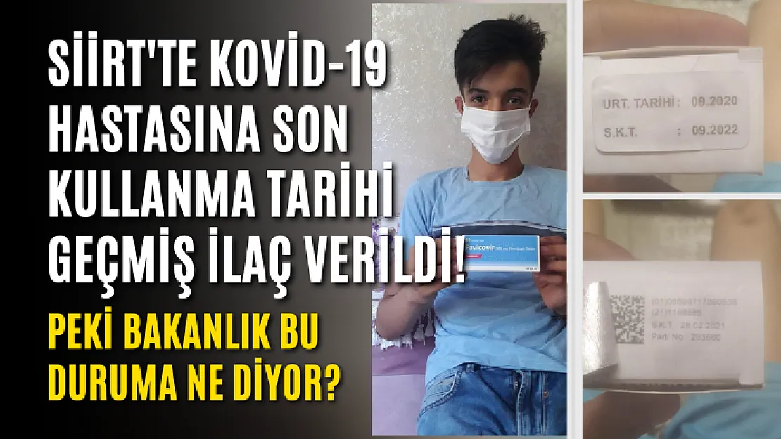 Siirt'te Kovid-19 Hastasına Son Kullanma Tarihi Geçmiş İlaç Verildi! Peki Bakanlık Bu Duruma Ne Diyor?