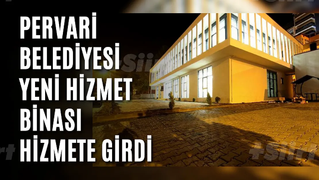 Pervari Belediyesi Yeni Hizmet Binası Hizmete Girdi