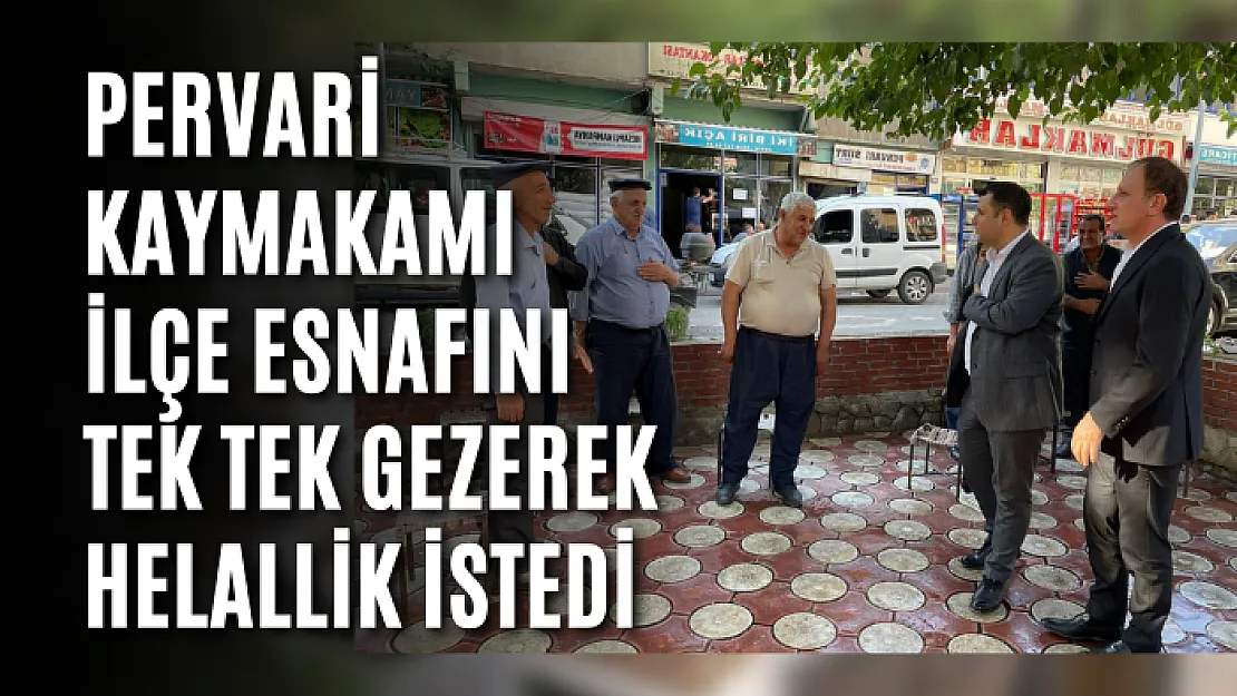 Pervari Kaymakamı İlçe Esnafını Tek Tek Gezerek Helallik İstedi