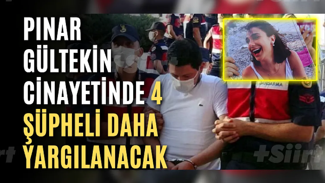 Pınar Gültekin Cinayetinde 4 Şüpheli Daha Yargılanacak