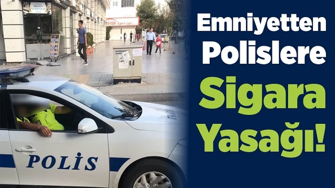 Emniyetten polise sigara yasağı