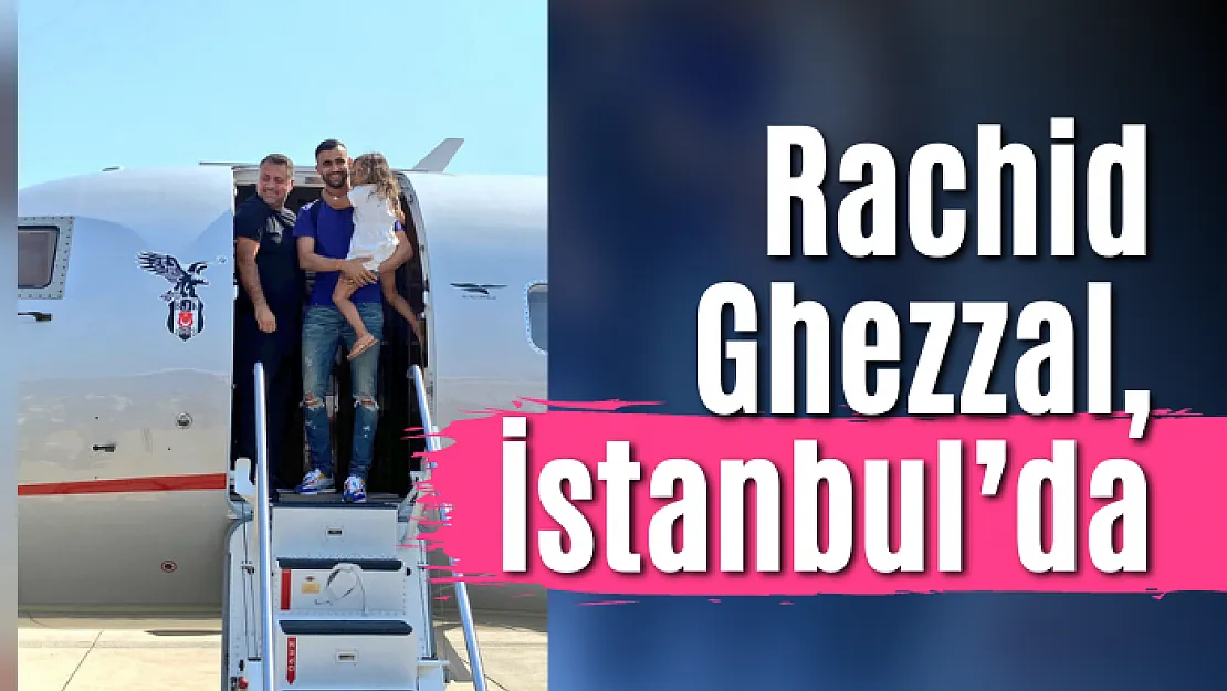 Rachid Ghezzal, İstanbul'da