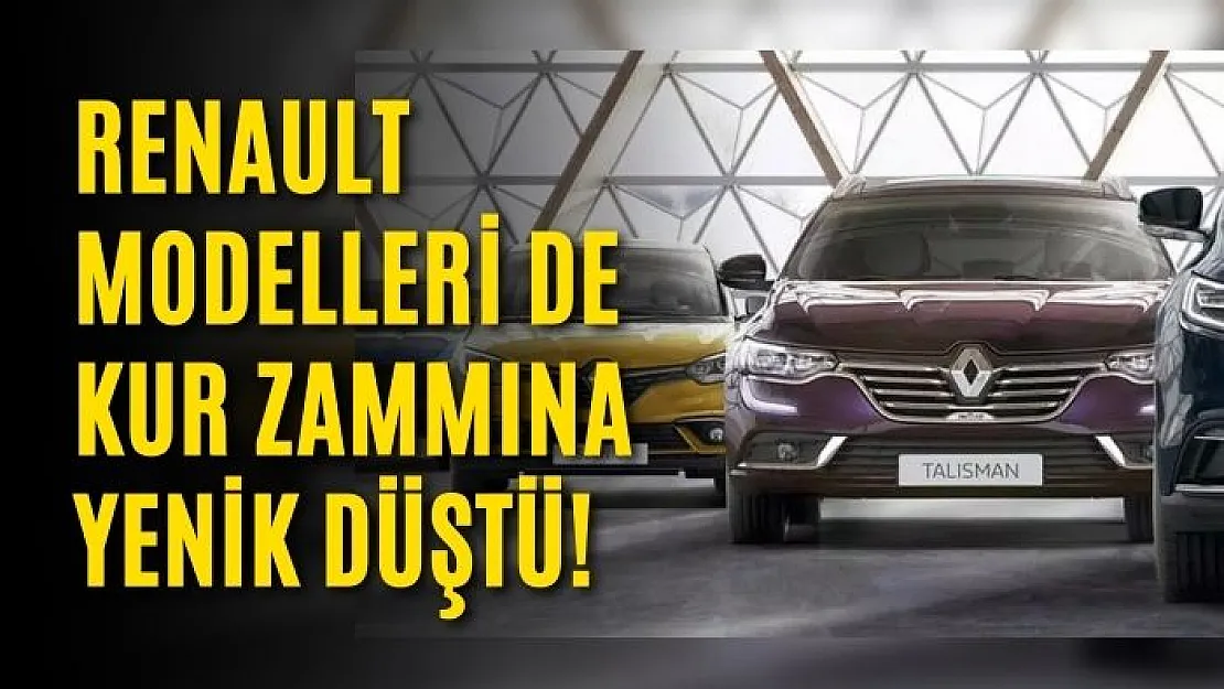 Renault modelleri de kur zammına yenik düştü!