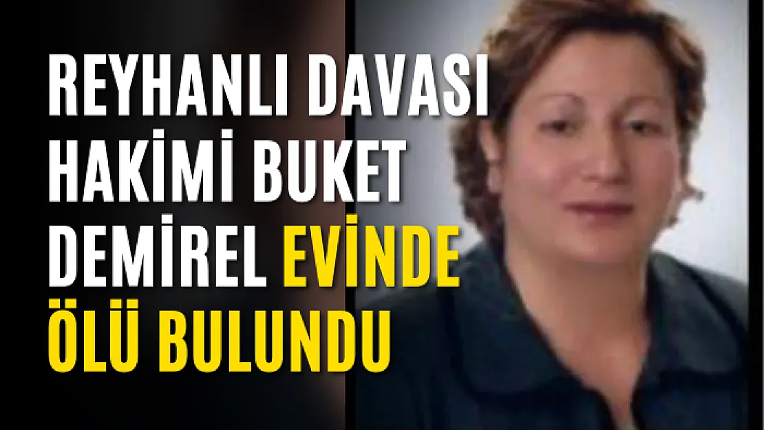 Reyhanlı davası hakimi Buket Demirel evinde ölü bulundu