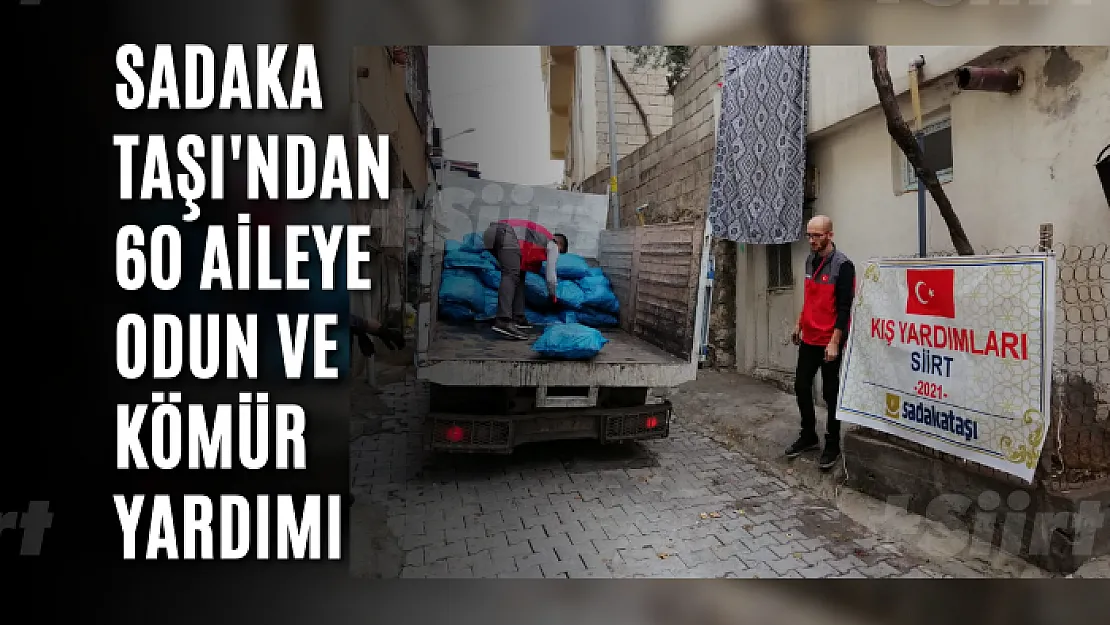 Sadaka Taşı'ndan 60 Aileye Odun ve Kömür Yardımı