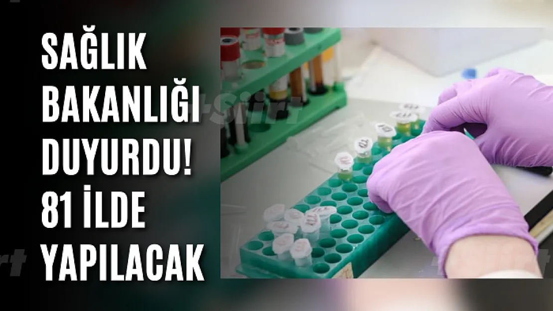 Sağlık Bakanlığı Duyurdu! 81 İlde Yapılacak