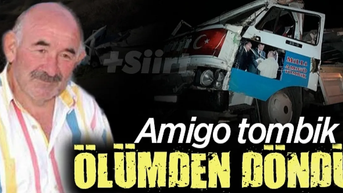 Siirtlilerin Yakından Tanıdığı Amigo Tombik Ölümden Döndü