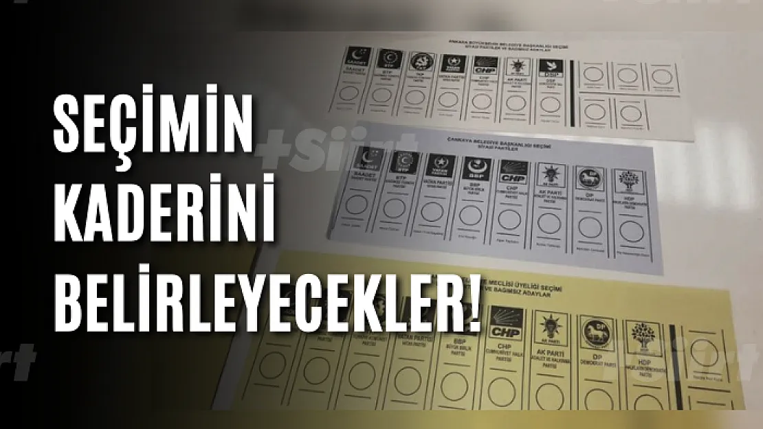 Seçimin kaderini belirleyecekler!