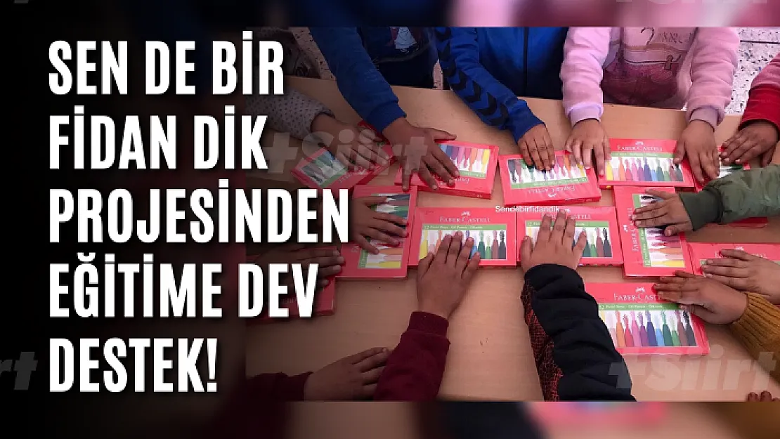 Sen de Bir Fidan Dik Projesinden Eğitime Dev Destek!