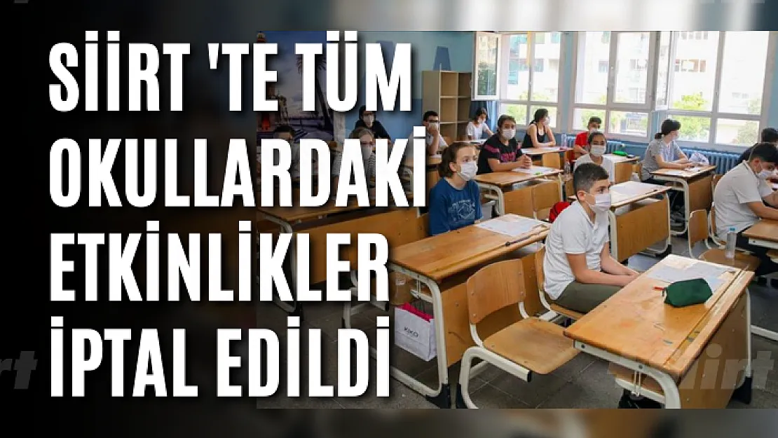 Siirt'te tüm okullardaki etkinlikler iptal edildi