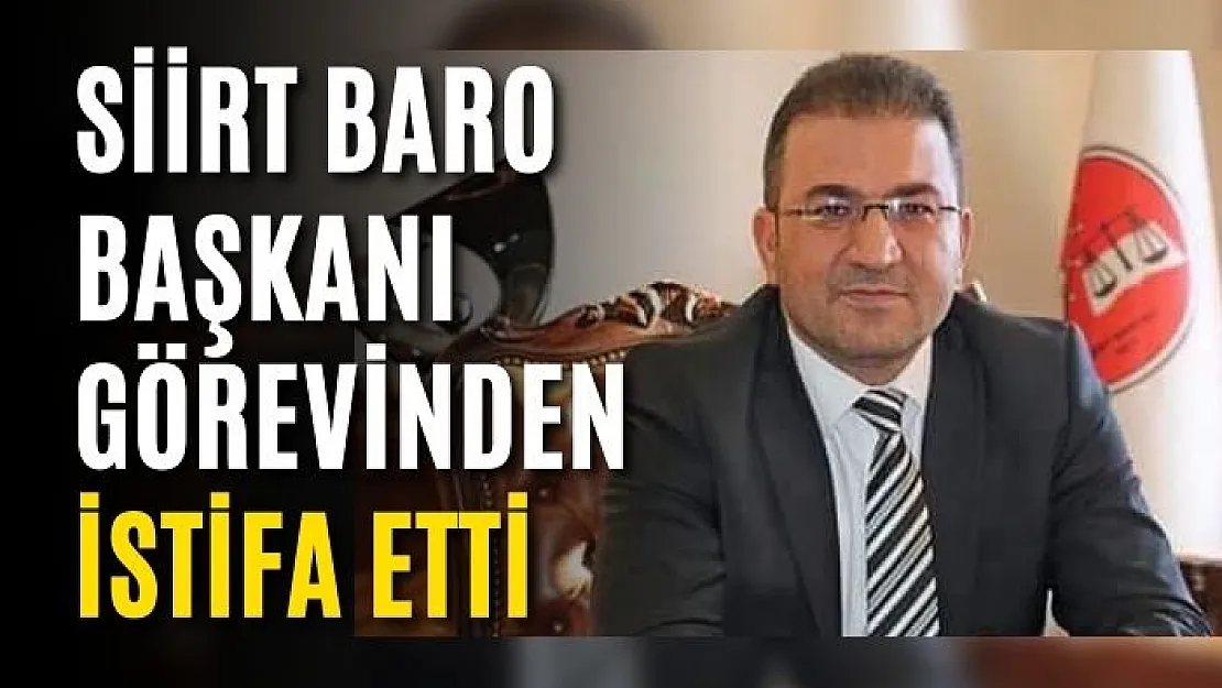 Siirt Baro Başkanı Görevinden İstifa Etti