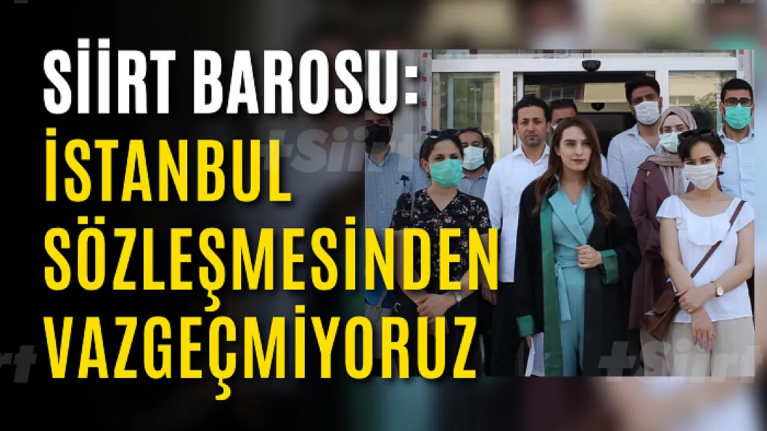 Siirt Barosu: İstanbul Sözleşmesinden Vazgeçmiyoruz