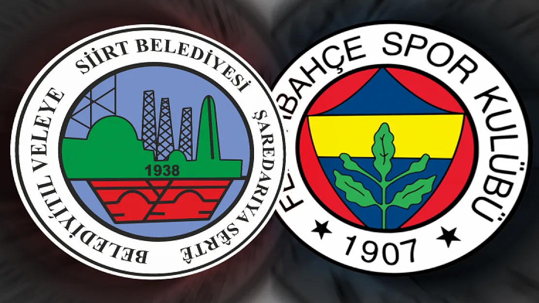 Siirt Belediye Spor'un Rakibi Fenerbahçe Oldu