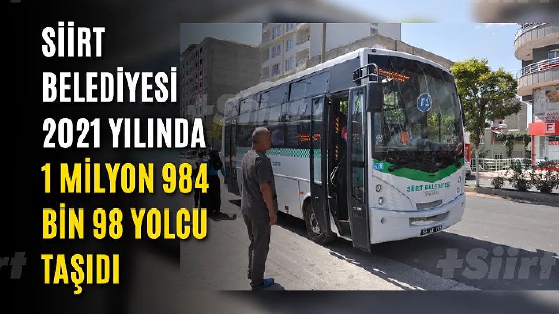 Siirt Belediyesi 2021 Yılında 1 Milyon 984 Bin 98 Yolcu Taşıdı