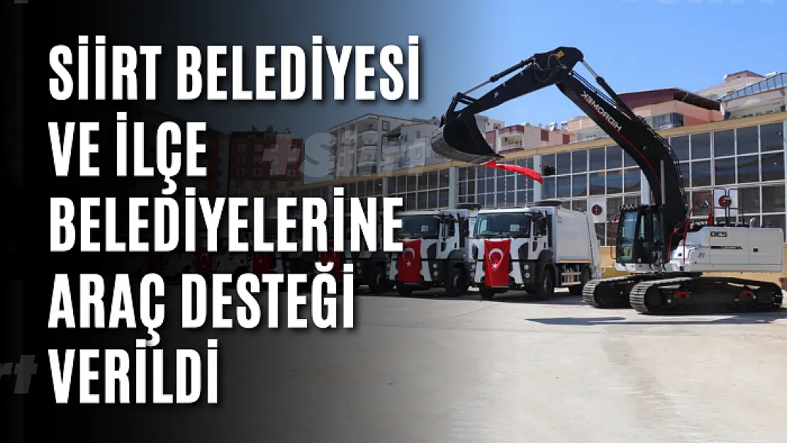 Çevre Ve Şehircilik Bakanlığından Siirt Belediyesi Ve İlçe Belediyelerine Araç Desteği Verdi