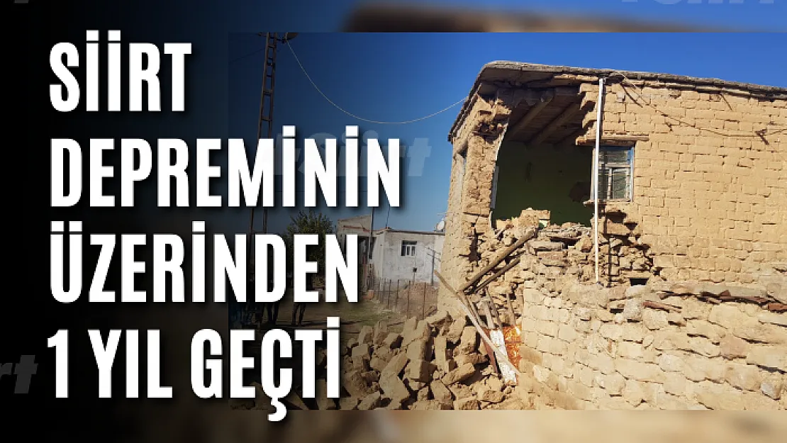 Siirt Depreminin Üzerinden 1 Yıl Geçti