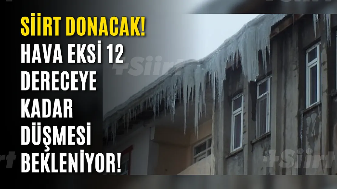 Siirt Donacak! Havanın Eksi 12 Dereceye Kadar Düşmesi Bekleniyor!