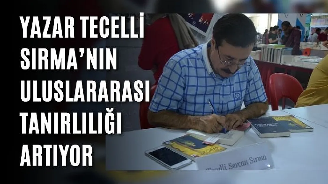YAZAR TECELLİ SIRMA'NIN ULUSLARARASI TANIRLILIĞI ARTIYOR
