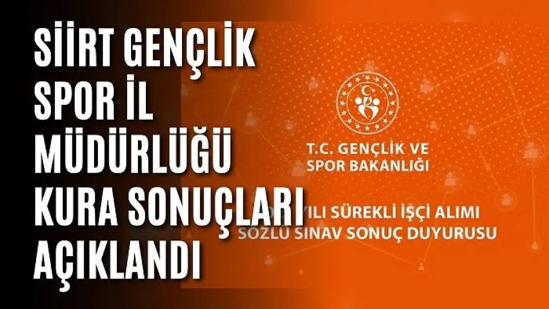 Siirt Gençlik Spor İl Müdürlüğü Kura Sonuçları Açıklandı