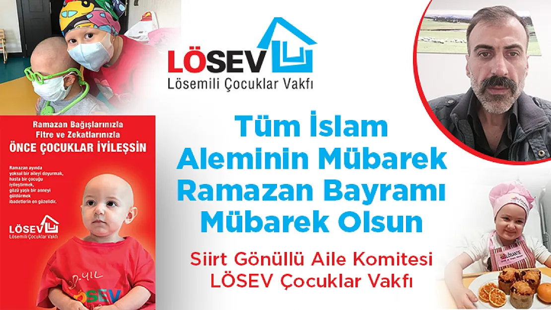 Siirt Gönüllü Aile Komitesi LÖSEV Çocuklar Vakfı Ramazan Bayramı Mesajı