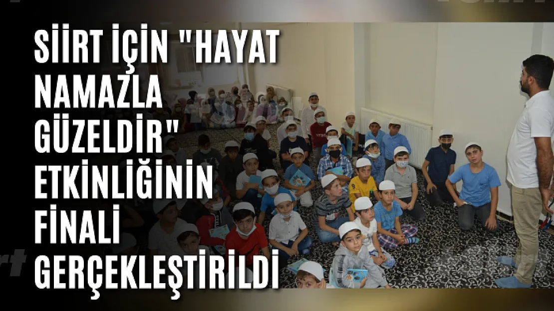 Siirt için 'Hayat Namazla Güzeldir' etkinliğinin finali gerçekleştirildi