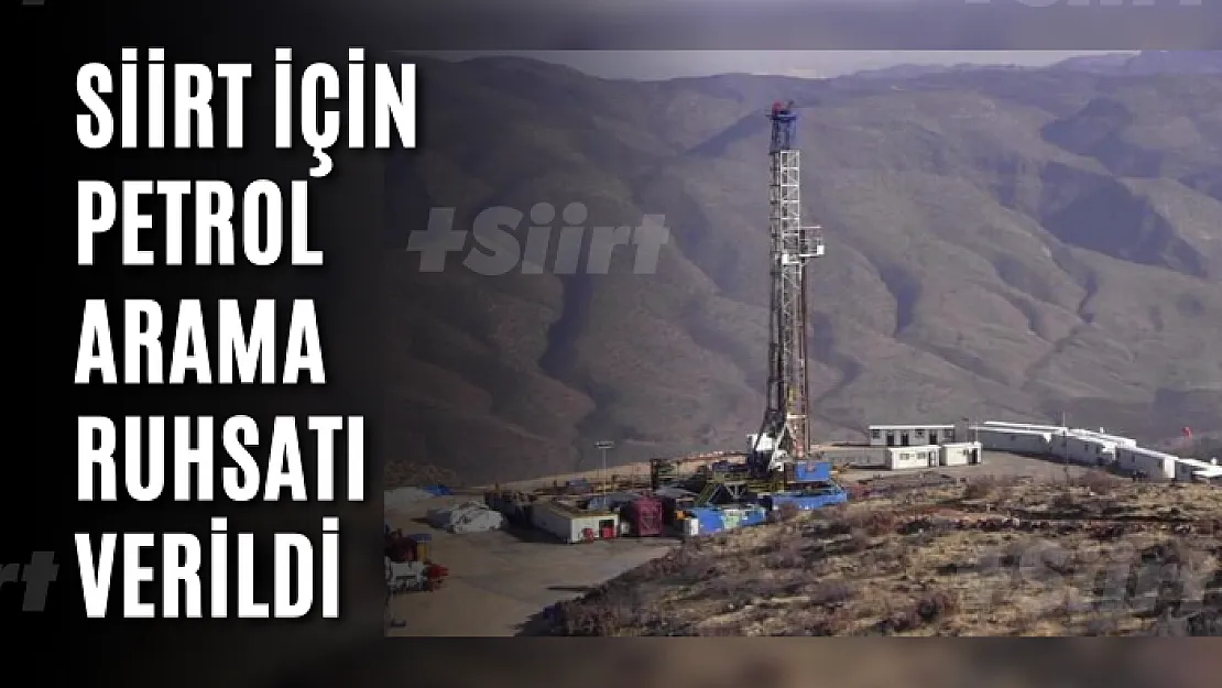 Siirt için petrol arama ruhsatı verildi