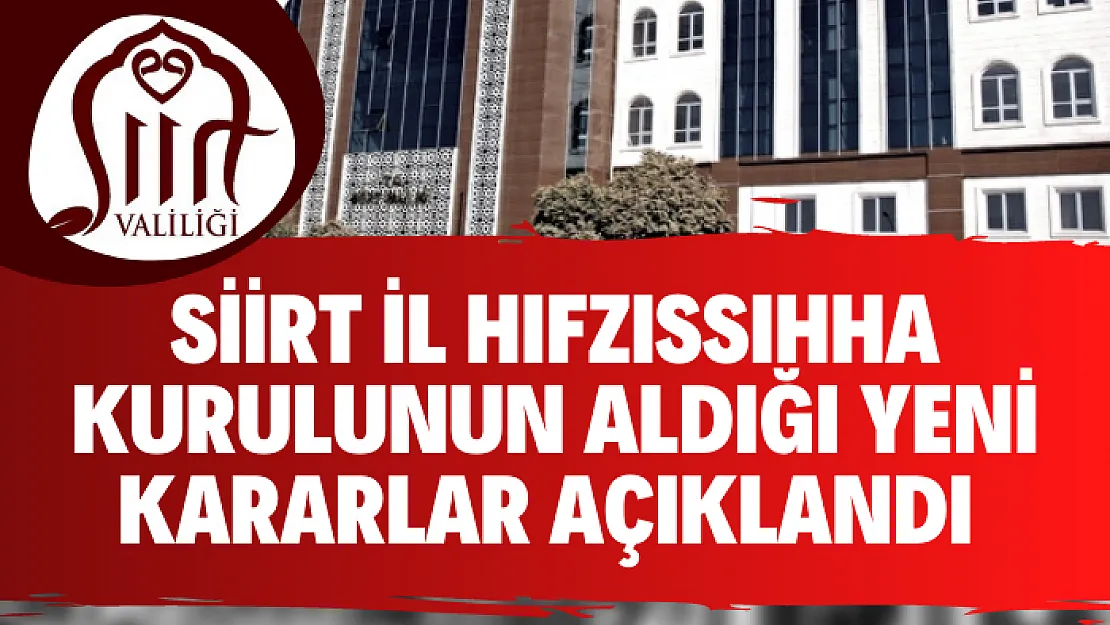 İl Umumi Hıfzıssıhha Kurulu 17 Mayıs - 1 Haziran Tarihleri Arasında Uygulanacak Tedbirleri Açıkladı