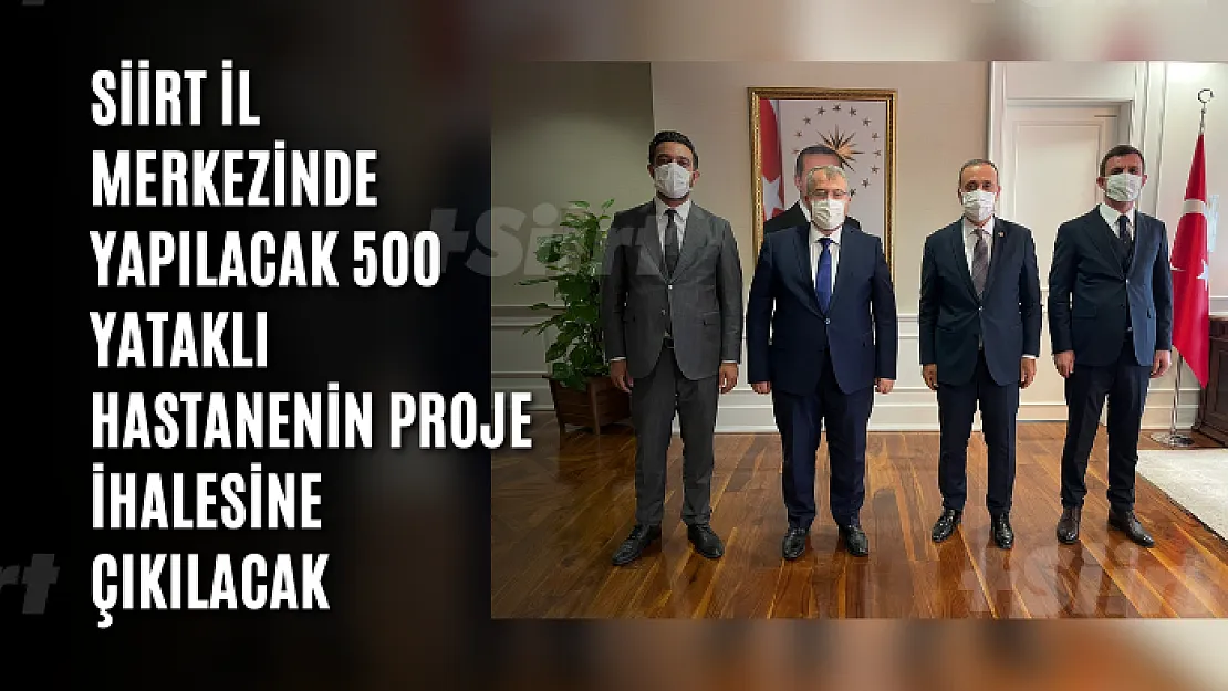 Siirt İl Merkezinde Yapılacak 500 Yataklı Hastanenin Proje İhalesine Çıkılacak