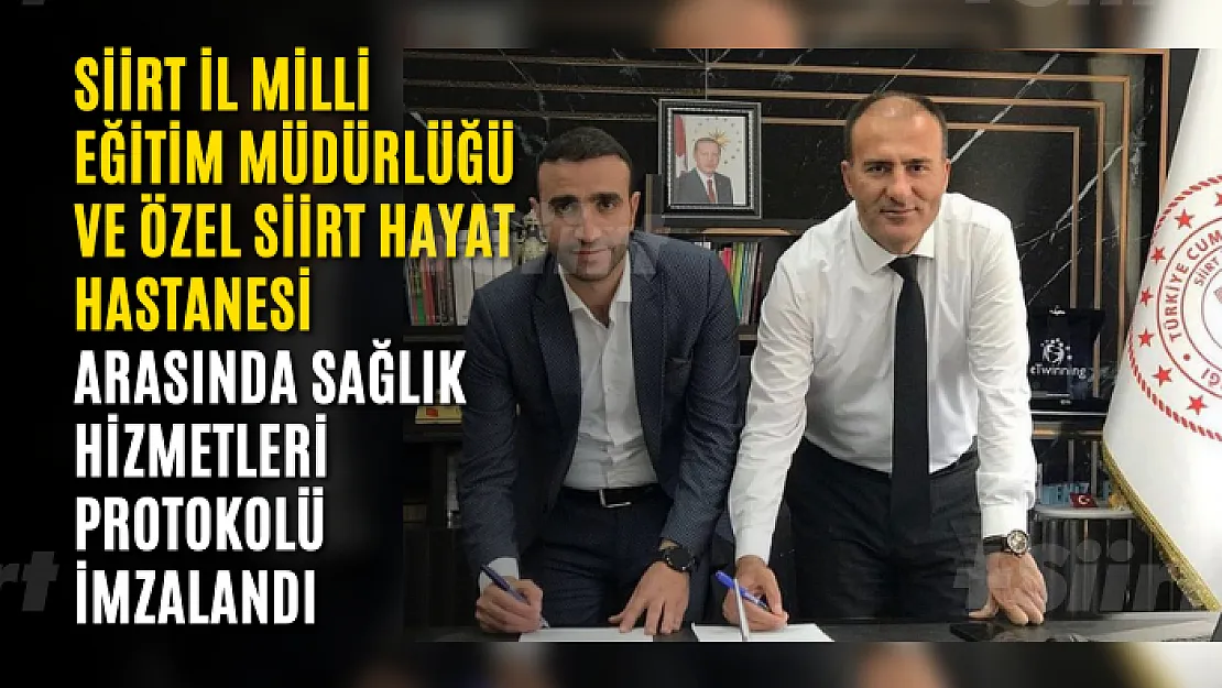 Siirt İl Milli Eğitim Müdürlüğü ve Özel Siirt Hayat Hastanesi Arasında Sağlık Hizmetleri Protokolü İmzalandı